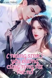 Yêu Đương Cùng Tổng Tài Thê Nô (1)