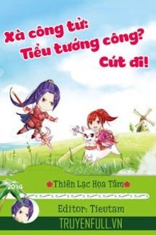 Xà Công Tử: Tiểu Tướng Công? Cút Đi!!! (1)