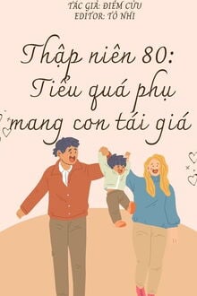 [Thập Niên 80] Tiểu Quả Phụ Mang Con Tái Giá (1)
