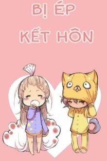 Bị Ép Kết Hôn (1)