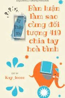 Bàn Luận Làm Sao Cùng Đối Tượng 419 Chia Tay Hòa Bình (1)