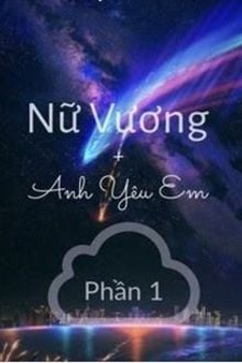 Nữ Vương, Anh Yêu Em (Phần 1) (1)