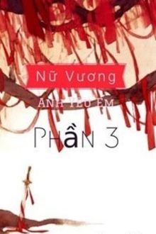 Nữ Vương, Anh Yêu Em (Phần 3) (1)