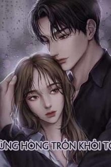 Đừng Hòng Trốn Khỏi Tôi (1)